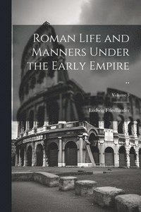 bokomslag Roman Life and Manners Under the Early Empire ..; Volume 3