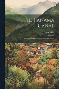 bokomslag The Panama Canal; a History and Description of the Enterprise