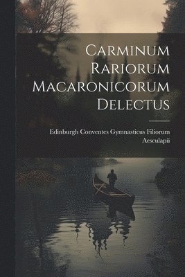 Carminum Rariorum Macaronicorum Delectus 1