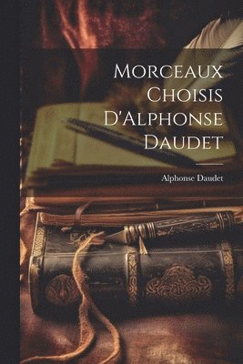 Morceaux Choisis D'Alphonse Daudet 1