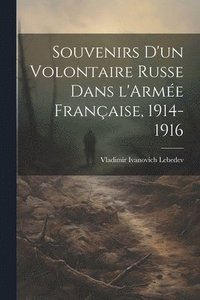 bokomslag Souvenirs d'un Volontaire Russe dans l'Armée Française, 1914-1916