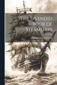 bokomslag The Splendid Book of Steamships