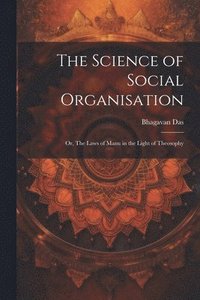 bokomslag The Science of Social Organisation; or, The Laws of Manu in the Light of Theosophy