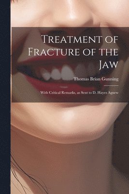 bokomslag Treatment of Fracture of the Jaw; With Critical Remarks, as Sent to D. Hayes Agnew