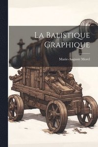 bokomslag La Balistique Graphique