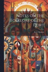 bokomslag Notes on the Folklore of the Fjort