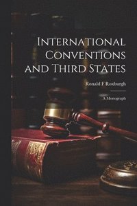 bokomslag International Conventions and Third States; a Monograph