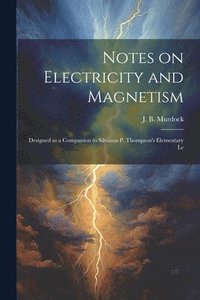 bokomslag Notes on Electricity and Magnetism