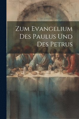 Zum Evangelium des Paulus und des Petrus 1