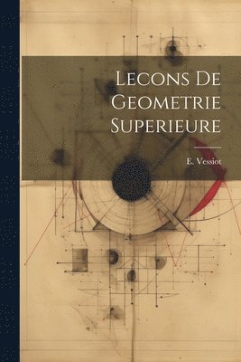 bokomslag Lecons De Geometrie Superieure