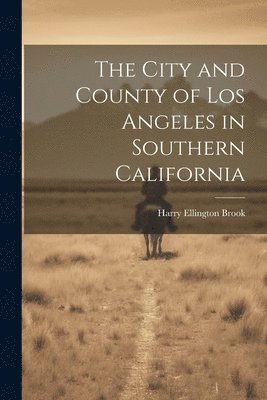 The City and County of Los Angeles in Southern California 1