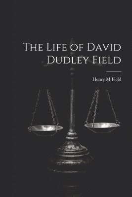Life of David Dudley Field