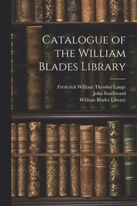 bokomslag Catalogue of the William Blades Library