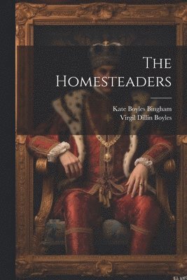 Virgil Dillin Boyles, Kate Boyles Bingham - Homesteaders, Häftad