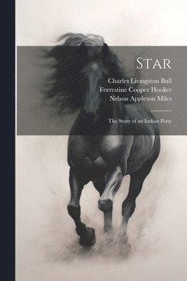 Forrestine Cooper Hooker, Nelson Appleton Miles, Charles Livingston Bull - Star, Häftad