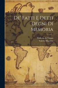 bokomslag De' Fatti e Detti Degni di Memoria