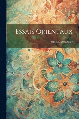 Essais Orientaux 1