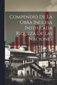 bokomslag Compendio de la obra Inglesa Intitulada Riqueza de las Naciones