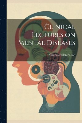 bokomslag Clinical Lectures on Mental Diseases