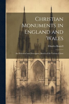 Charles Boutell - Christian Monuments in England and Wales, Häftad