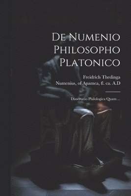 De Numenio Philosopho Platonico [microform] 1