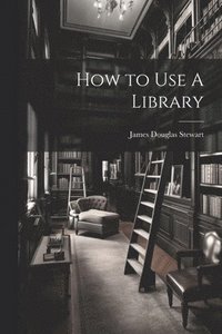 bokomslag How to Use A Library