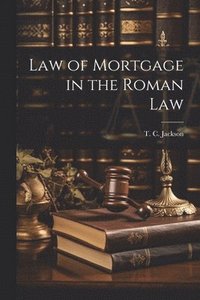 bokomslag Law of Mortgage in the Roman Law