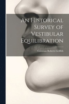An Historical Survey of Vestibular Equilibration 1
