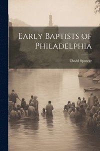 bokomslag Early Baptists of Philadelphia