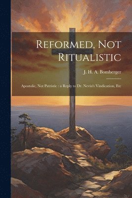 Reformed, not Ritualistic 1