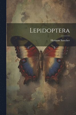 Herman Strecker - Lepidoptera, Häftad