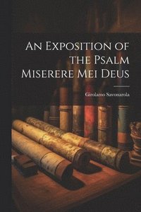 bokomslag An Exposition of the Psalm Miserere Mei Deus