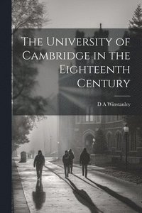 bokomslag The University of Cambridge in the Eighteenth Century