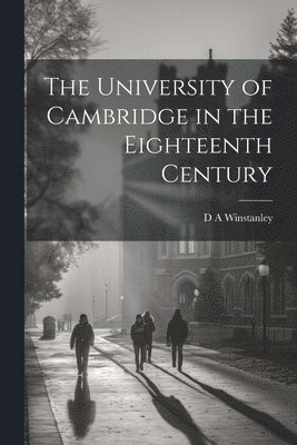 University of Cambridge in the Eighteenth Century