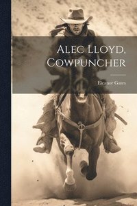 bokomslag Alec Lloyd, Cowpuncher