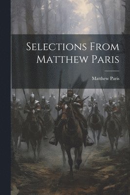 Matthew Paris - Selections From Matthew Paris, Häftad