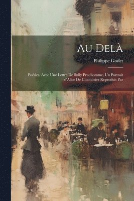 bokomslag Au del; posies. Avec une lettre de Sully Prudhomme, un portrait d'Alice de Chambrier reproduit par