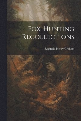 Fox-Hunting Recollections 1