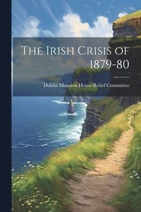 bokomslag The Irish Crisis of 1879-80