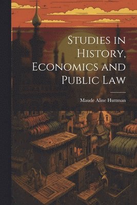 Studies in History, Economics and Public Law 1