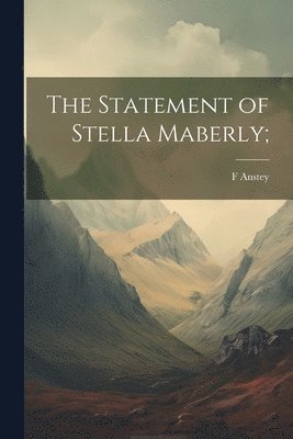 The Statement of Stella Maberly; 1