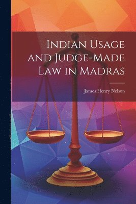 bokomslag Indian Usage and Judge-Made Law in Madras