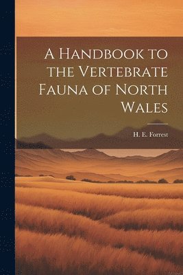 bokomslag A Handbook to the Vertebrate Fauna of North Wales