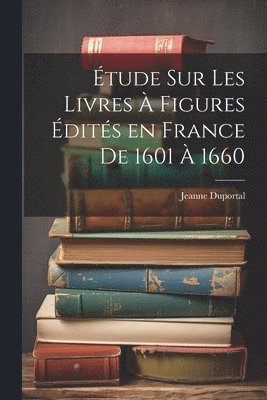 tude sur les Livres  Figures dits en France de 1601  1660 1