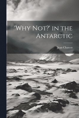 bokomslag 'Why not?' in the Antarctic