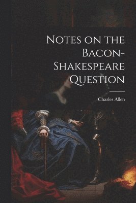 Charles Allen - Notes on the Bacon-Shakespeare Question, Häftad