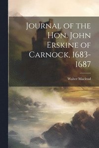 bokomslag Journal of the Hon. John Erskine of Carnock, 1683-1687