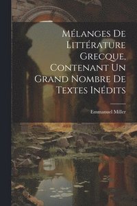 bokomslag Mlanges de littrature grecque, contenant un grand nombre de textes indits