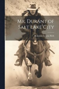 bokomslag Mr. Durant of Salt Lake City