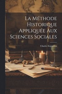 bokomslag La mthode Historique Applique Aux Sciences Sociales